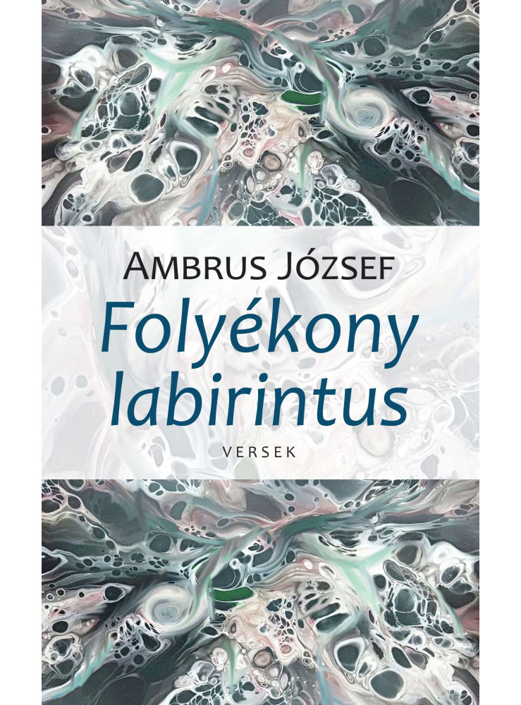 FOLYÉKONY LABIRINTUS - VERSEK FOLYÉKONY LABIRINTUS - VERSEK