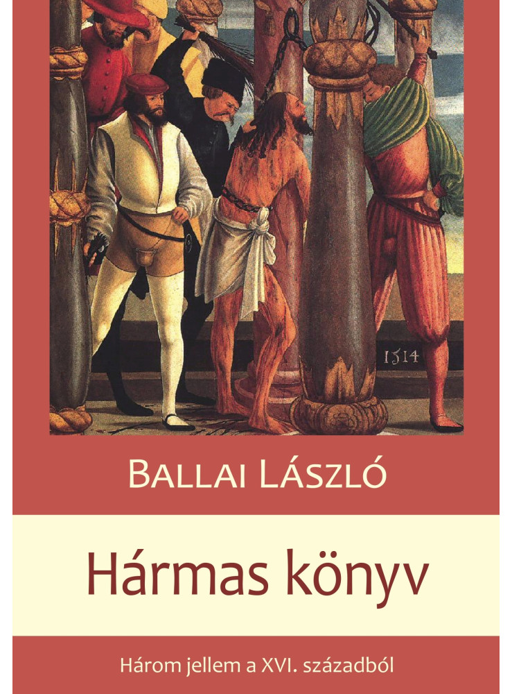 HÁRMAS KÖNYV - HÁROM JELLEM A XVI. SZÁZADBÓL