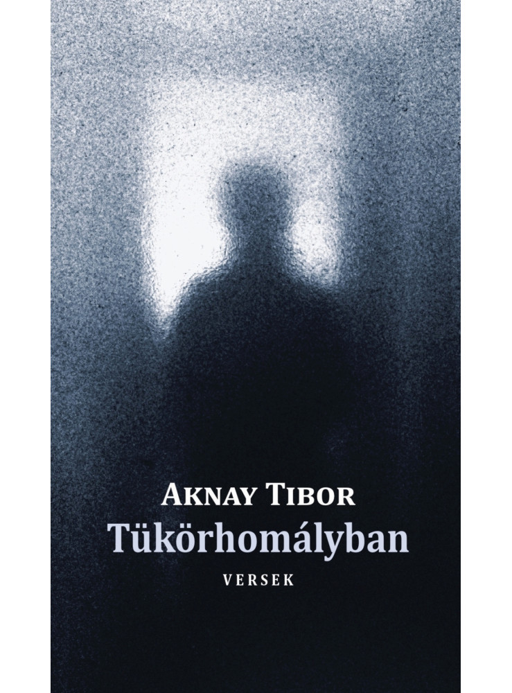 TÜKÖRHOMÁLYBAN - VERSEK TÜKÖRHOMÁLYBAN - VERSEK