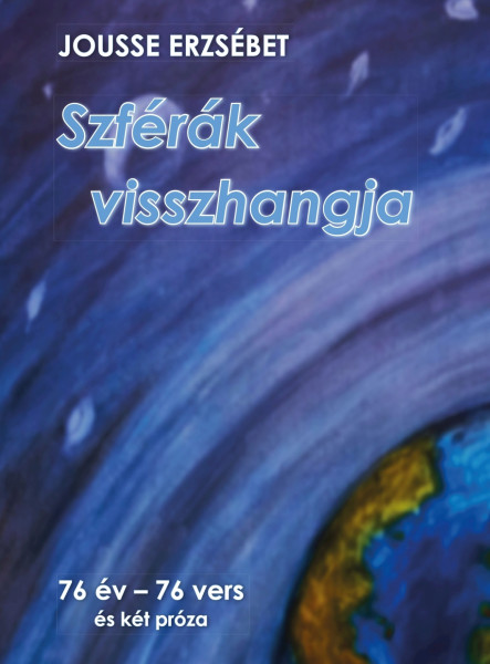 SZFÉRÁK VISSZHANGJA - 76 ÉV-76 VERS ÉS KÉT PRÓZA