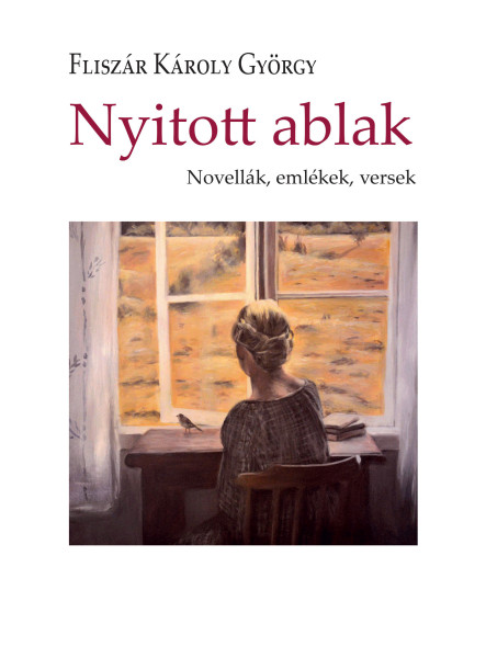 NYITOTT ABLAK - NOVELLÁK, EMLÉKEK, VERSEK