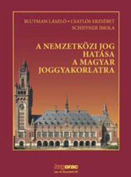 A NEMZETKÖZI JOG HATÁSA A MAGYAR JOGGYAKORLATRA