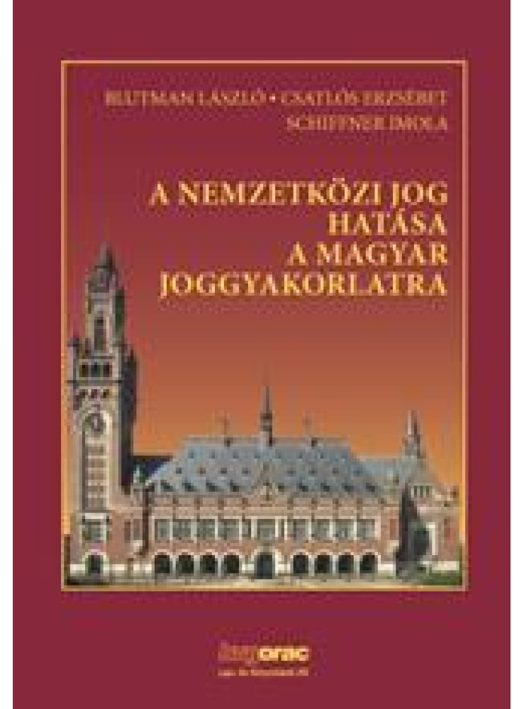 A NEMZETKÖZI JOG HATÁSA A MAGYAR JOGGYAKORLATRA