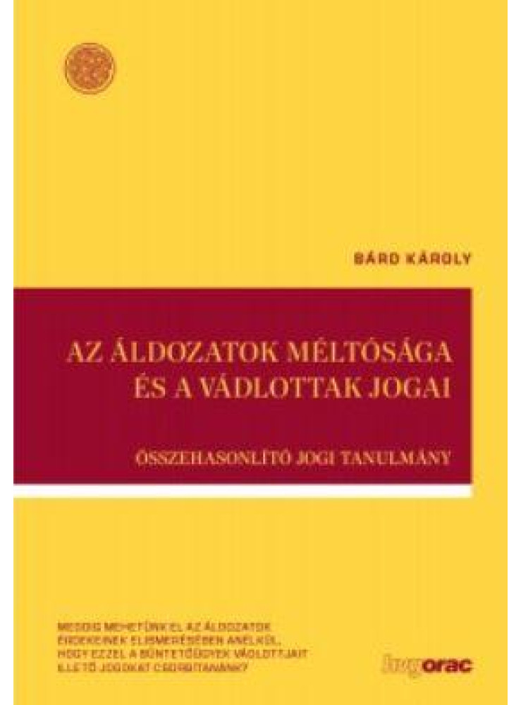 AZ ÁLDOZATOK MÉLTÓSÁGA ÉS A VÁDLOTTAK JOGAI - ÖSSZEHASONLÍTÓ JOGI TANULMÁNY AZ ÁLDOZATOK MÉLTÓSÁGA ÉS A VÁDLOTTAK JOGAI - ÖSSZEHASONLÍTÓ JOGI TANULMÁNY