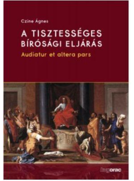 A TISZTESSÉGES BÍRÓSÁGI ELJÁRÁS - AUDIATUR ET ALTERA PARS