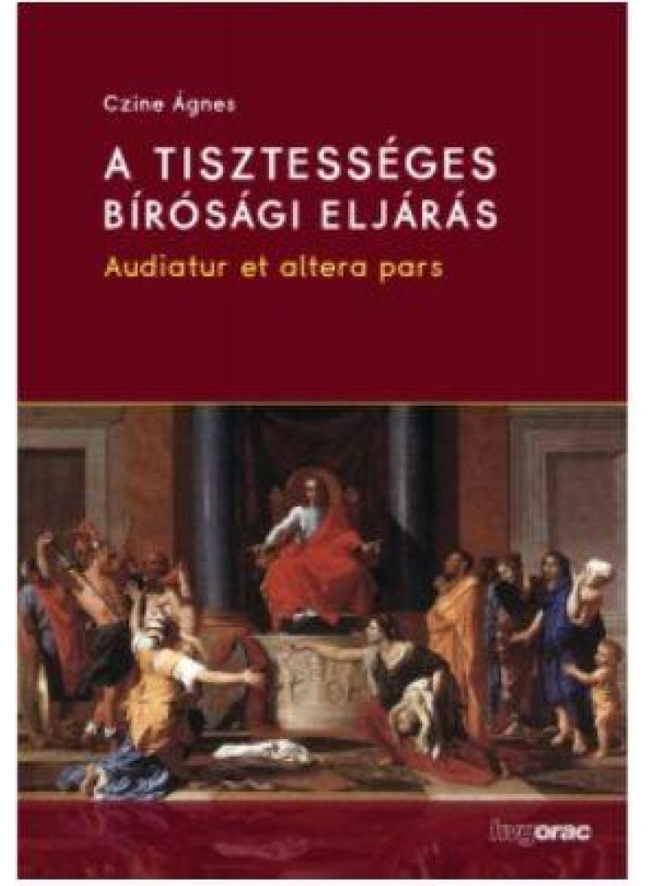 A TISZTESSÉGES BÍRÓSÁGI ELJÁRÁS - AUDIATUR ET ALTERA PARS