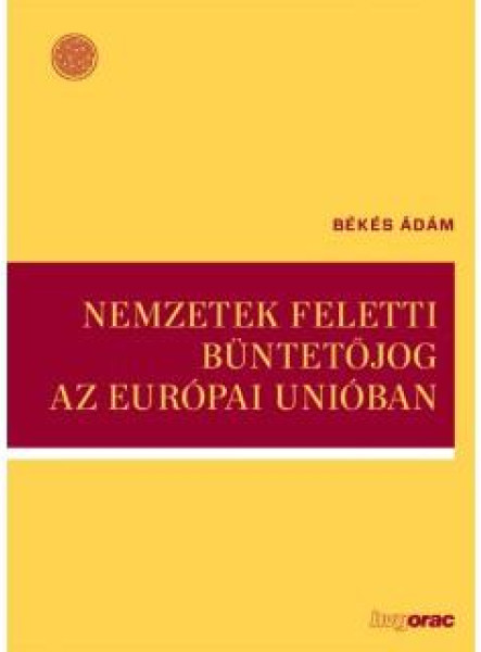 NEMZETEK FELETTI BÜNTETŐJOG AZ EURÓPAI UNIÓBAN