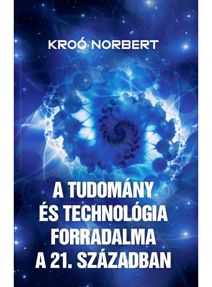 A TUDOMÁNY ÉS A TECHNOLÓGIA FORRADALMA A XXI. SZÁZADBAN