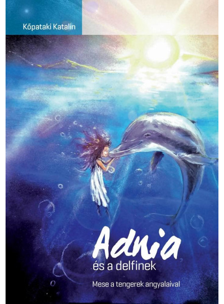 ADNIA ÉS A DELFINEK - MESE A TENGEREK ANGYALAIVAL