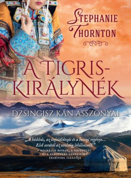 A TIGRISKIRÁLYNÉK - DZSINGISZ KÁN ASSZONYAI