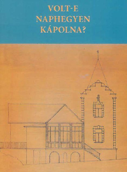 VOLT-E NAPHEGYEN KÁPOLNA?