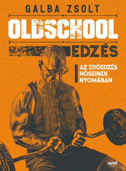 OLDSCHOOL EDZÉS - AZ ERŐEDZÉS HŐSIENEK NYOMÁBAN