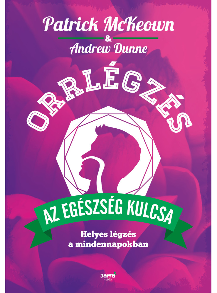 ORRLÉGZÉS - AZ EGÉSZSÉG KULCSA ORRLÉGZÉS - AZ EGÉSZSÉG KULCSA