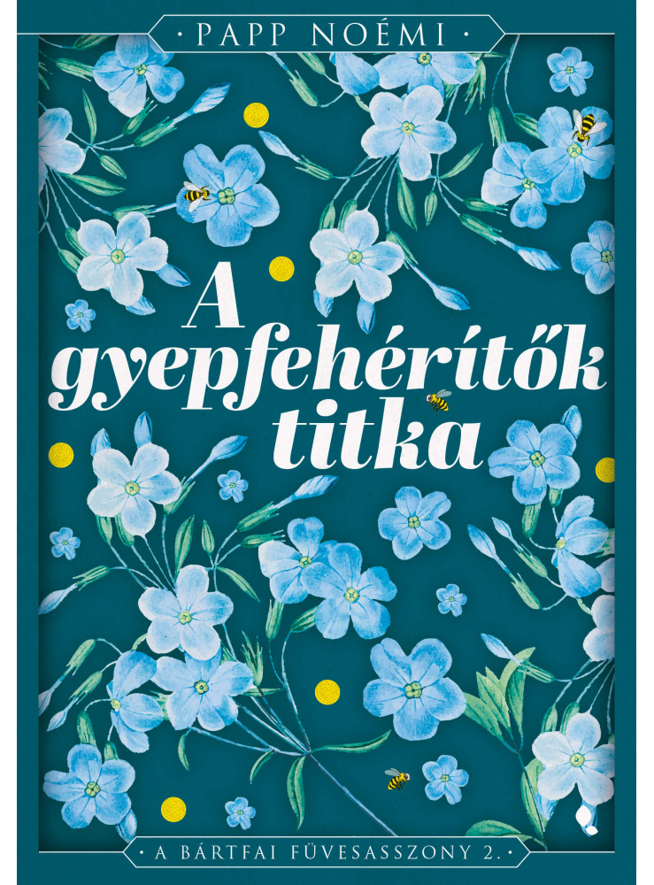 A GYEPFEHÉRÍTŐK TITKA - A BÁRTFAI FÜVESASSZONY 2. A GYEPFEHÉRÍTŐK TITKA - A BÁRTFAI FÜVESASSZONY 2.