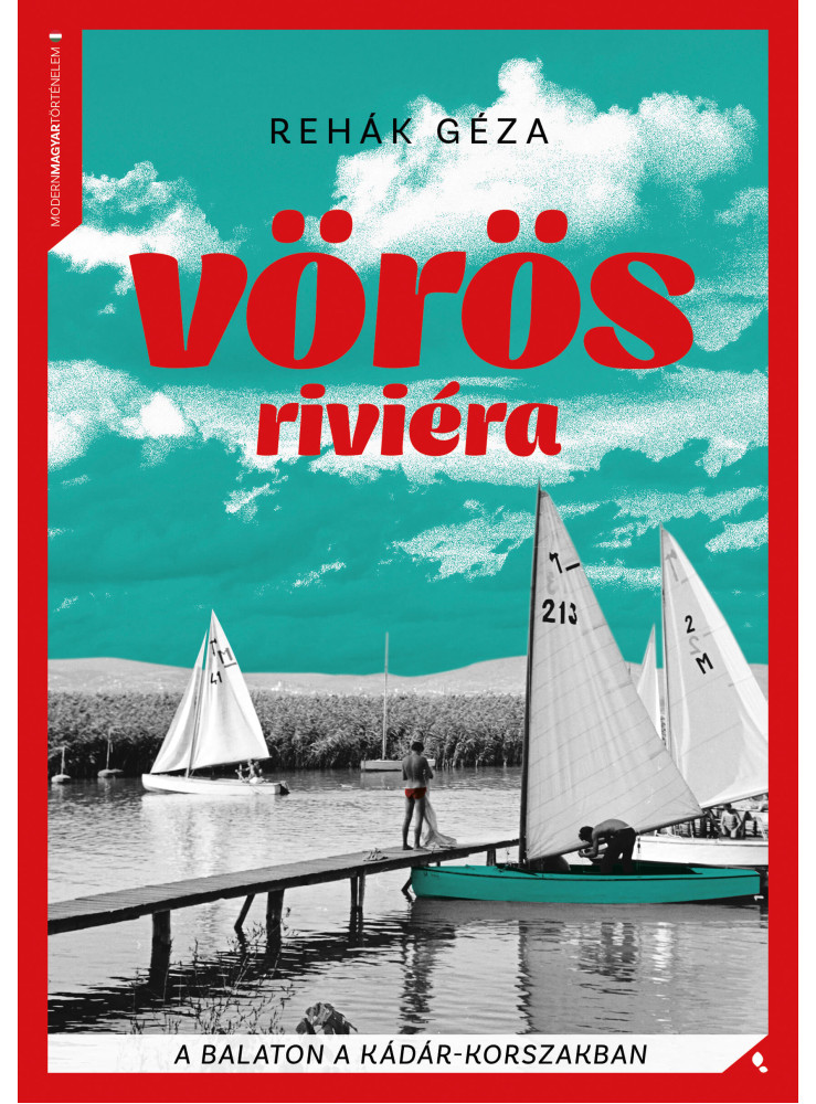 VÖRÖS RIVIÉRA - A BALATON A KÁDÁR - KORSZAKBAN - FŰZÖTT VÖRÖS RIVIÉRA - A BALATON A KÁDÁR - KORSZAKBAN - FŰZÖTT