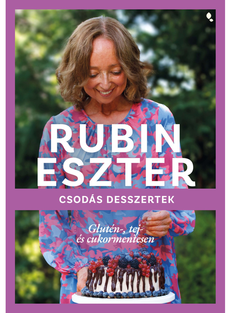 CSODÁS DESSZERTEK - GLUTÉN TEJ- ÉS CUKORMENTESEN CSODÁS DESSZERTEK - GLUTÉN TEJ- ÉS CUKORMENTESEN