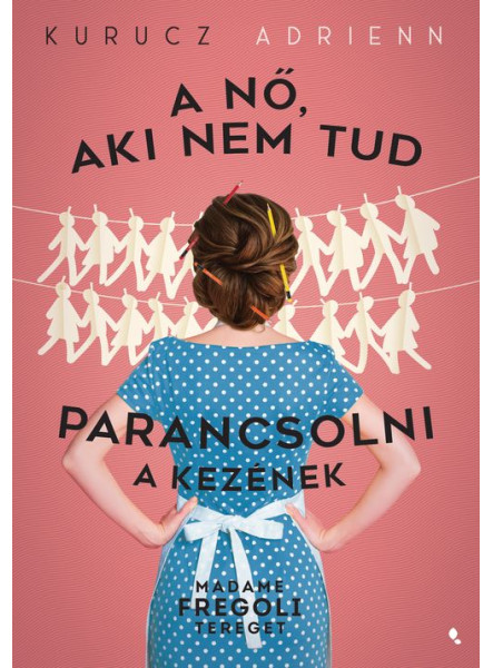 A NŐ, AKI NEM TUD PARANCSOLNI A KEZÉNEK A NŐ, AKI NEM TUD PARANCSOLNI A KEZÉNEK