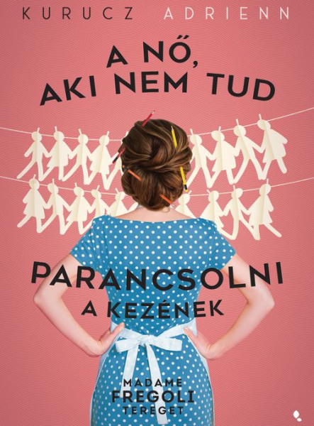 A NŐ, AKI NEM TUD PARANCSOLNI A KEZÉNEK
