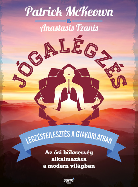 JÓGALÉGZÉS - LÉGZÉSFEJLESZTÉS A GYAKORLATBAN