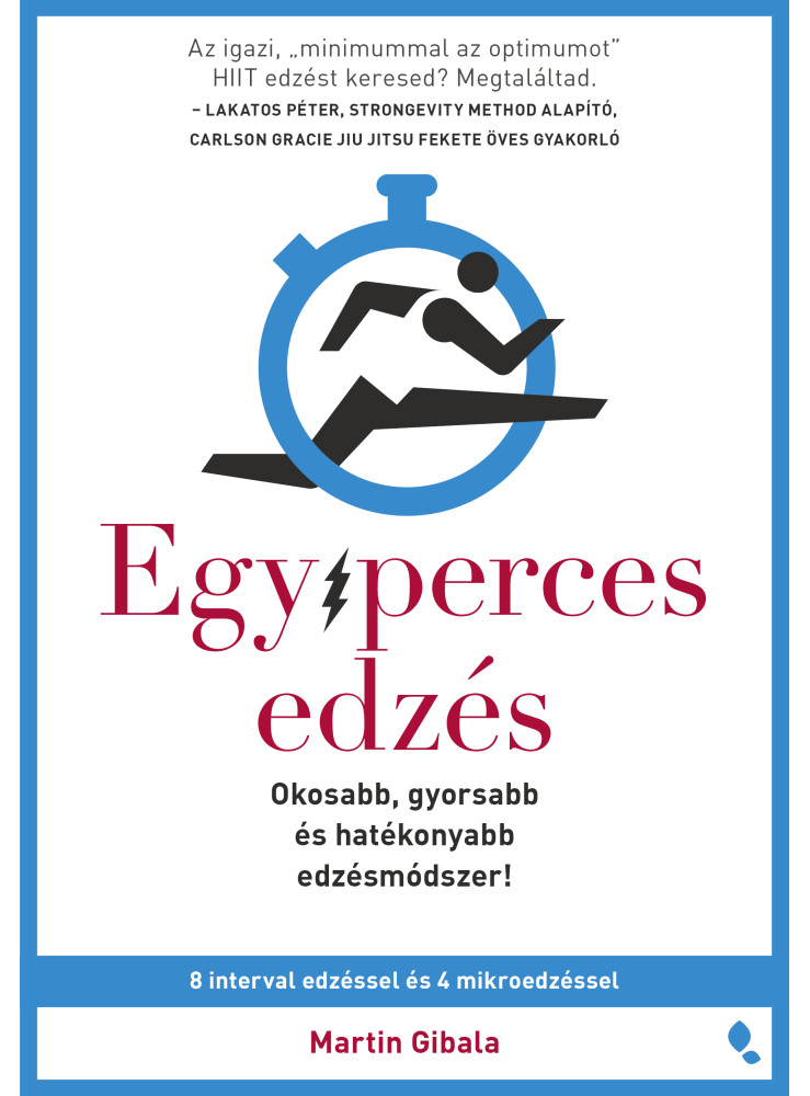 EGYPERCES EDZÉS - OKOSABB, GYORSABB ÉS HATÉKONYABB EDZÉSMÓDSZER! EGYPERCES EDZÉS - OKOSABB, GYORSABB ÉS HATÉKONYABB EDZÉSMÓDSZER!