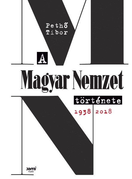 A MAGYAR NEMZET TÖRTÉNETE, 1938-2018