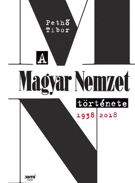 A MAGYAR NEMZET TÖRTÉNETE, 1938-2018