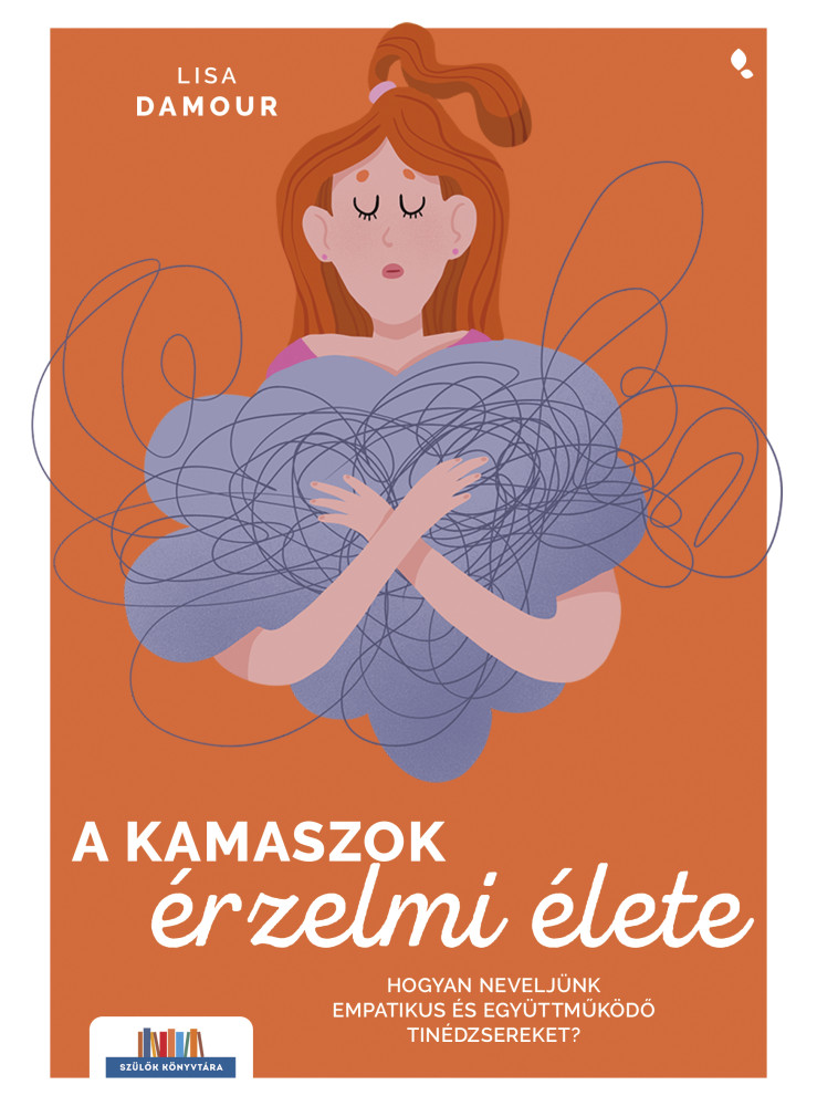 A KAMASZOK ÉRZELMI ÉLETE A KAMASZOK ÉRZELMI ÉLETE