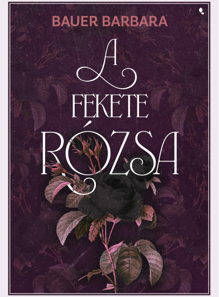 A FEKETE RÓZSA - ÉLFESTETT