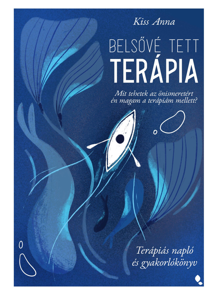 BELSŐVÉ TETT TERÁPIA - TERÁPIÁS NAPLÓ ÉS GYAKORLÓKÖNYV BELSŐVÉ TETT TERÁPIA - TERÁPIÁS NAPLÓ ÉS GYAKORLÓKÖNYV