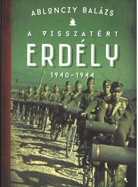 A VISSZATÉRT ERDÉLY 1940-1944 (4. KIADÁS) - FŰZÖTT