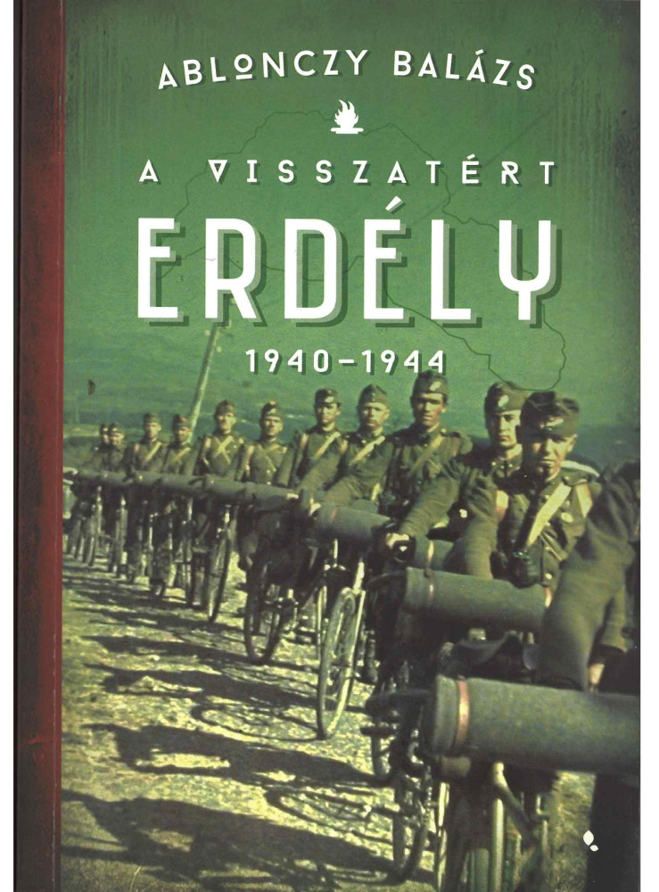 A VISSZATÉRT ERDÉLY 1940-1944 (4. KIADÁS) - FŰZÖTT
