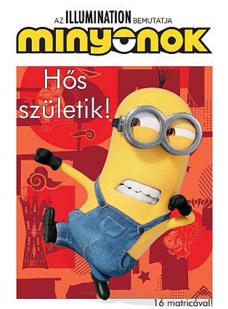 MINYONOK - HŐS SZÜLETIK!