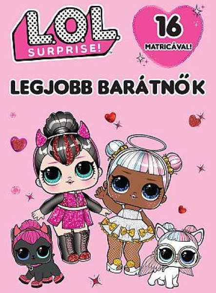 L.O.L. SURPRISE! - LEGJOBB BARÁTNŐK