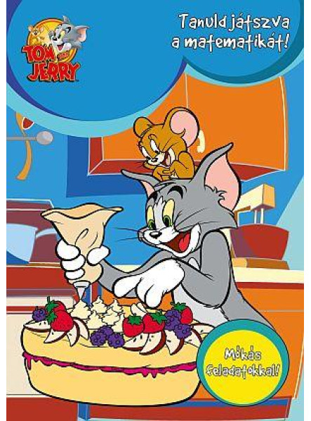 TOM ÉS JERRY - TANULD JÁTSZVA A MATEMATIKÁT! TOM ÉS JERRY - TANULD JÁTSZVA A MATEMATIKÁT!