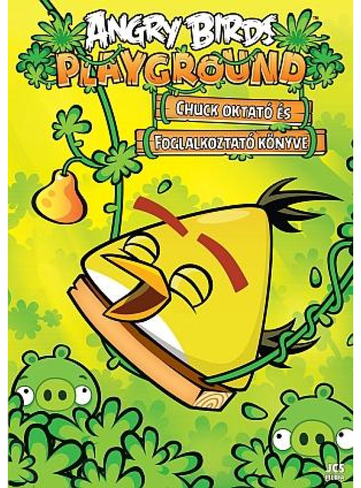 ANGRY BIRDS PLAYGROUND - CHUCK OKTATÓ ÉS FOGLALKOZTATÓ KÖNYVE ANGRY BIRDS PLAYGROUND - CHUCK OKTATÓ ÉS FOGLALKOZTATÓ KÖNYVE