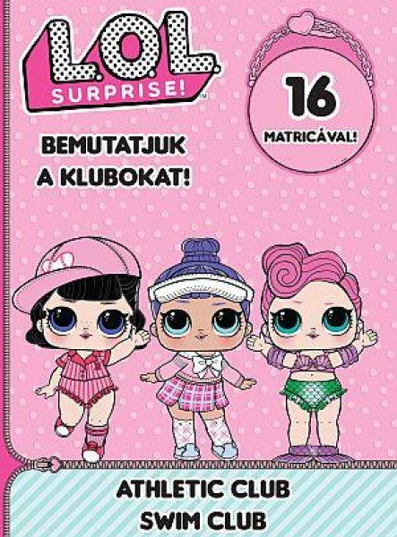 L.O.L. SURPRISE! - BEMUTATJUK A KLUBOKAT! -ATHLETIC CLUB SWIM CLUB