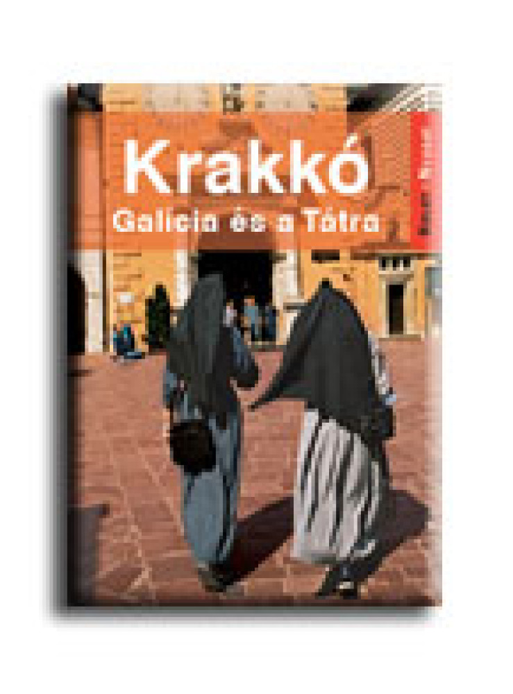 KRAKKÓ - GALICIA ÉS A TÁTRA - KELET-NYUGAT - KRAKKÓ - GALICIA ÉS A TÁTRA - KELET-NYUGAT -