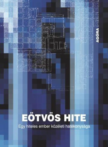 EÖTVÖS HITE - EGY HITELES EMBER KÖZÉLETI HATÉKONYSÁGA