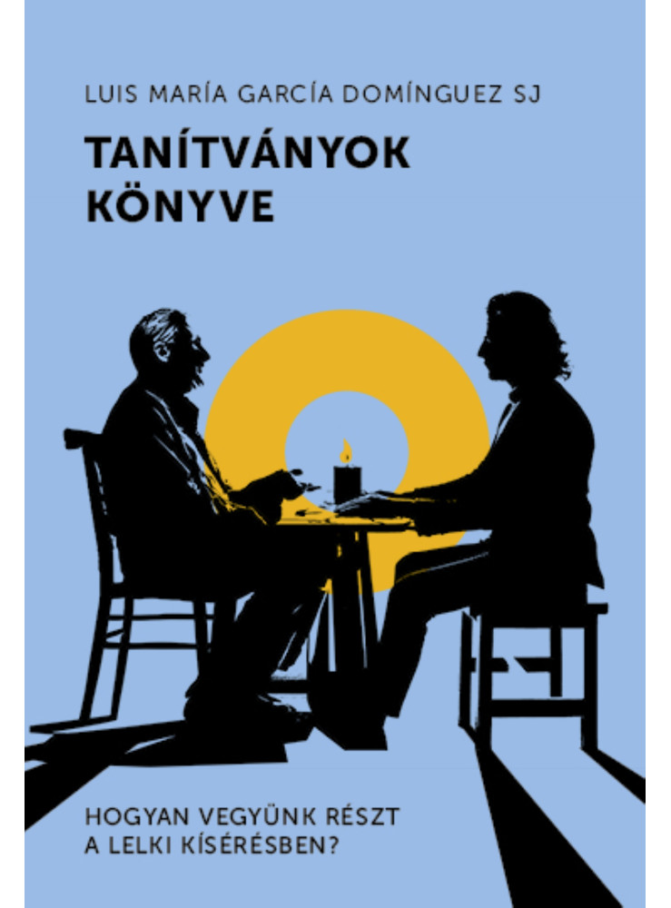 TANÍTVÁNYOK KÖNYVE - HOGYAN VEGYÜNK RÉSZT A LELKI KÍSÉRÉSBEN?