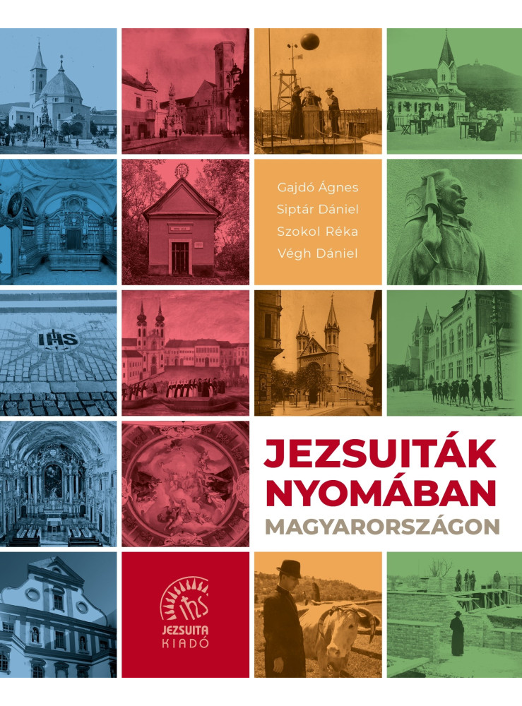 JEZSUITÁK NYOMÁBAN MAGYARORSZÁGON JEZSUITÁK NYOMÁBAN MAGYARORSZÁGON