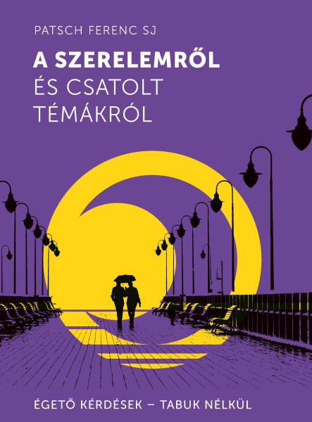 A SZERELEMRŐL ÉS CSATOLT TÉMÁKRÓL