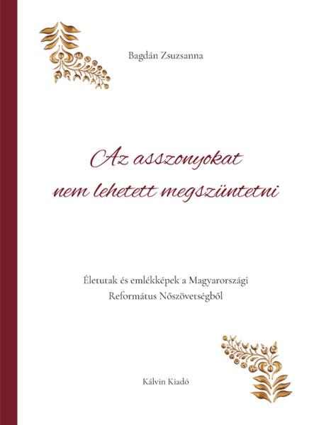 AZ ASSZONYOKAT NEM LEHETETT MEGSZÜNTETNI