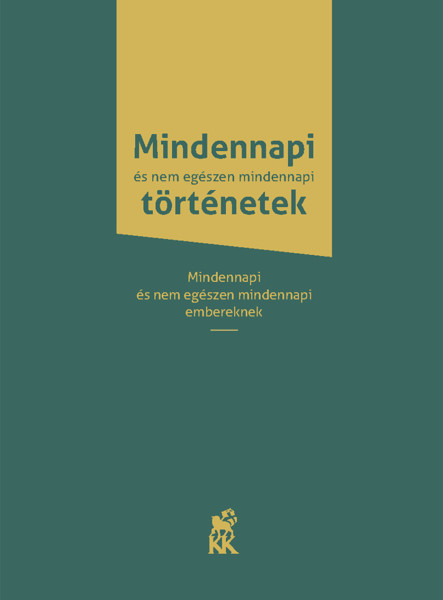 MINDENNAPI ÉS NEM EGÉSZEN MINDENNAPI TÖRTÉNETEK