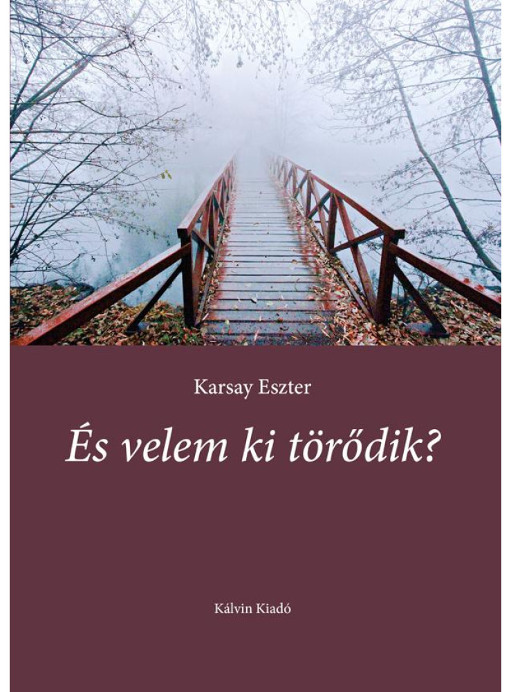 ÉS VELEM KI TÖRŐDIK?