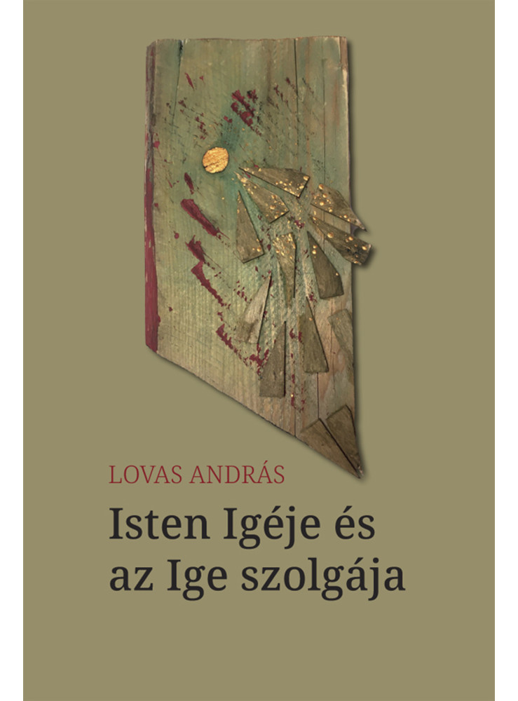 ISTEN IGÉJE ÉS AZ IGE SZOLGÁJA ISTEN IGÉJE ÉS AZ IGE SZOLGÁJA