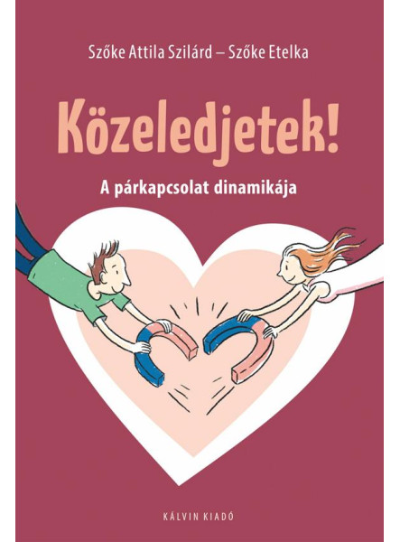 KÖZELEDJETEK! - A PÁRKAPCSOLAT DINAMIKÁJA