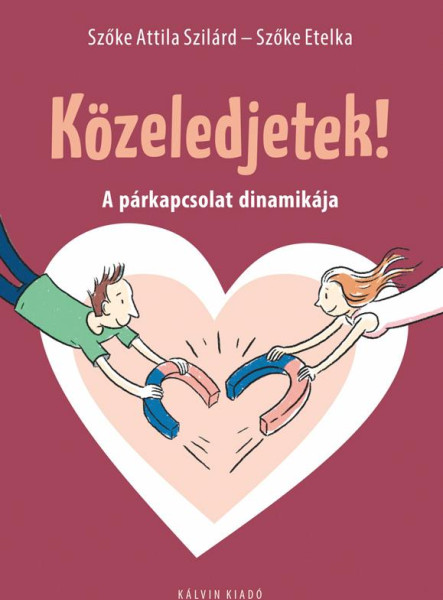 KÖZELEDJETEK! - A PÁRKAPCSOLAT DINAMIKÁJA