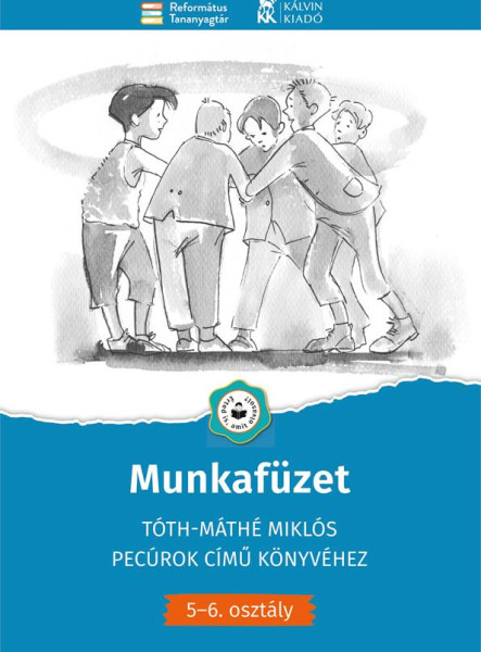 MUNKAFÜZET - TÓTH-MÁTHÉ MIKLÓS PECÚROK CÍMŰ KÖNYVÉHEZ(5-6. OSZTÁLY)