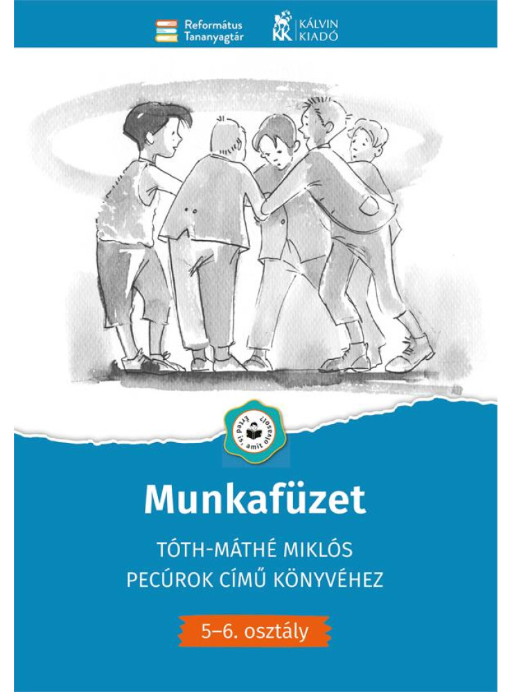 MUNKAFÜZET - TÓTH-MÁTHÉ MIKLÓS PECÚROK CÍMŰ KÖNYVÉHEZ(5-6. OSZTÁLY)