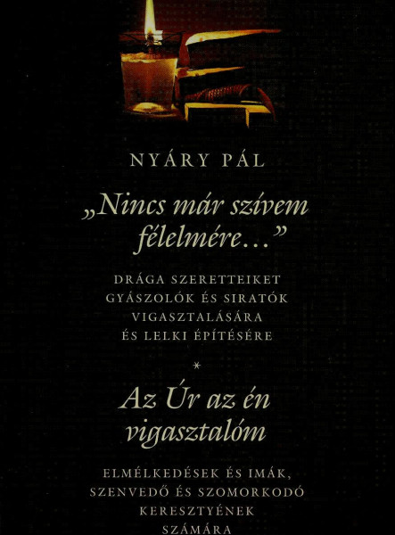 NINCS MÁR SZÍVEM FÉLELMÉRE... - AZ ÚR AZ ÉN VIGASZTALÓM